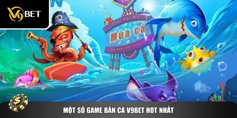TOP game bắn cá V9bet HOT được nhiều người yêu thích