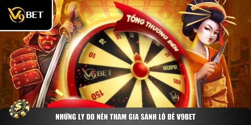 Những lý do nên tham gia sảnh lô đề V9bet